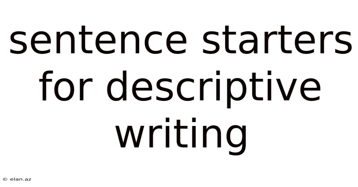 Sentence Starters For Descriptive Writing