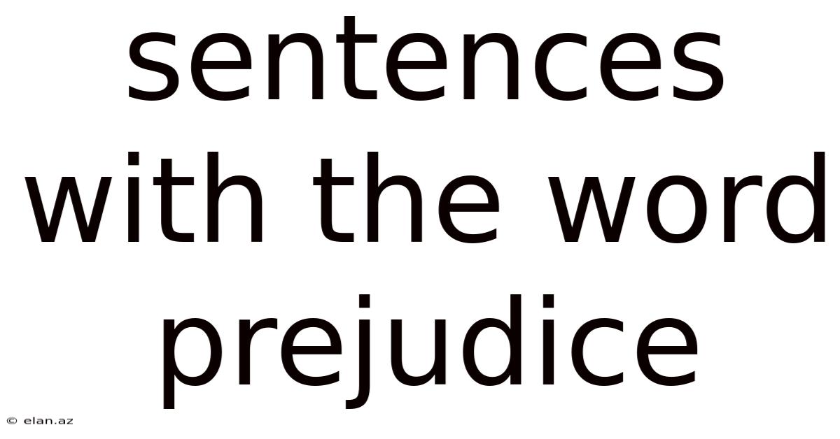 Sentences With The Word Prejudice