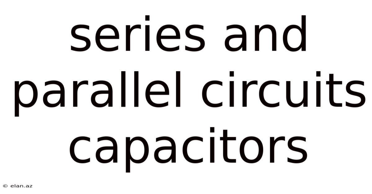 Series And Parallel Circuits Capacitors