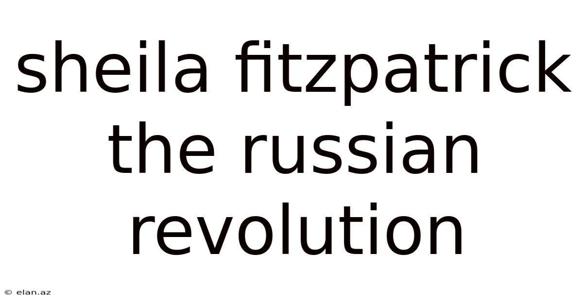 Sheila Fitzpatrick The Russian Revolution