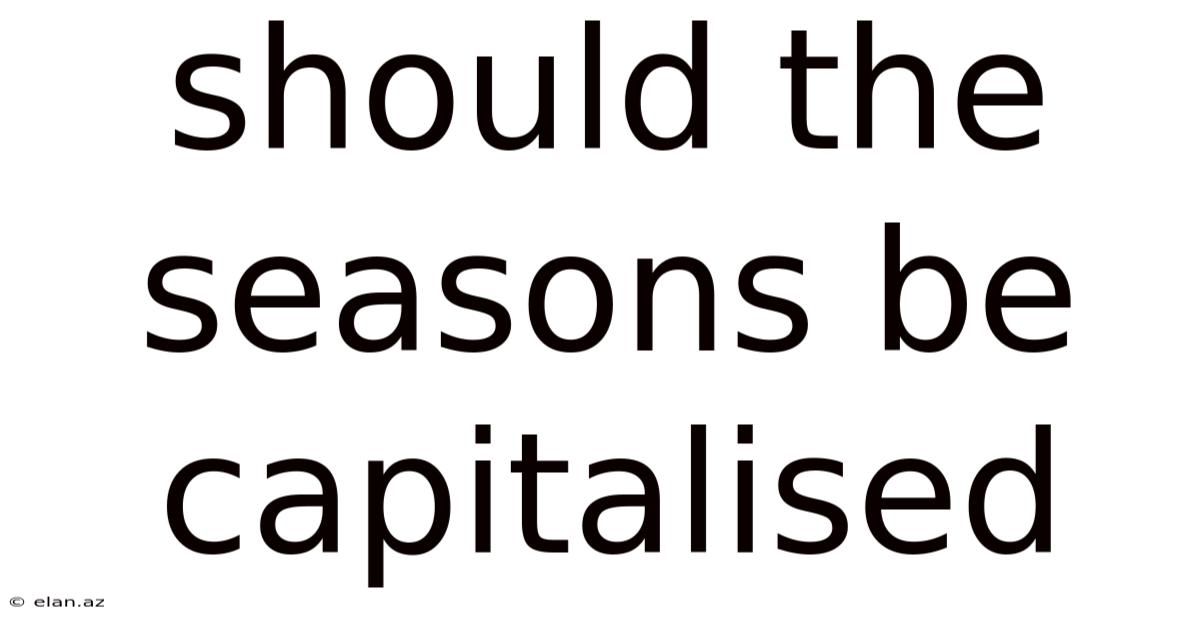 Should The Seasons Be Capitalised