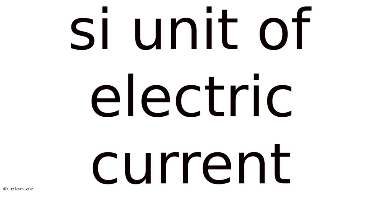 Si Unit Of Electric Current