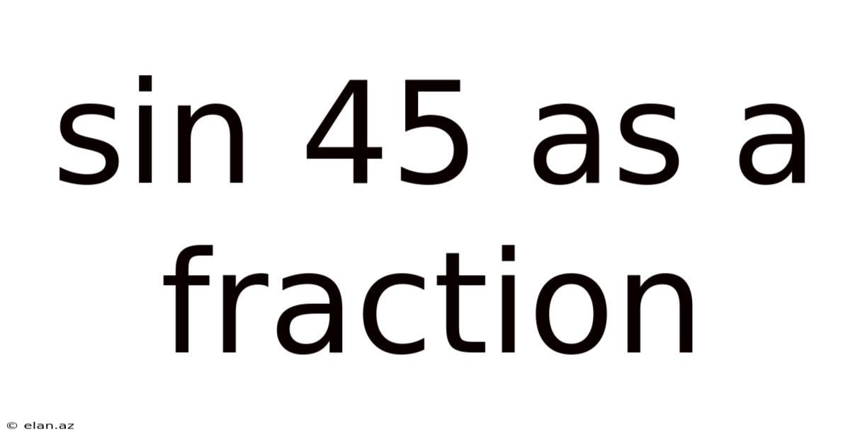 Sin 45 As A Fraction