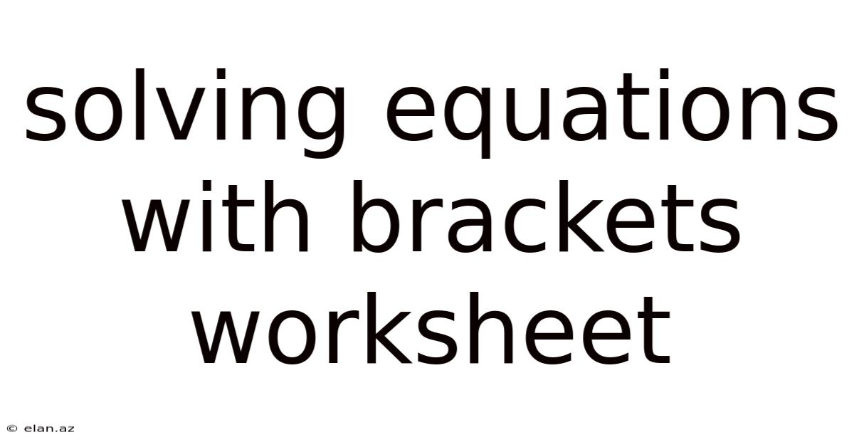 Solving Equations With Brackets Worksheet