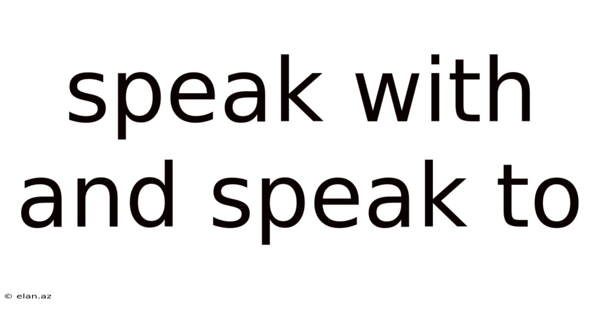 Speak With And Speak To