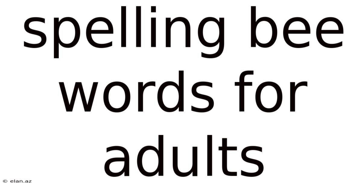 Spelling Bee Words For Adults