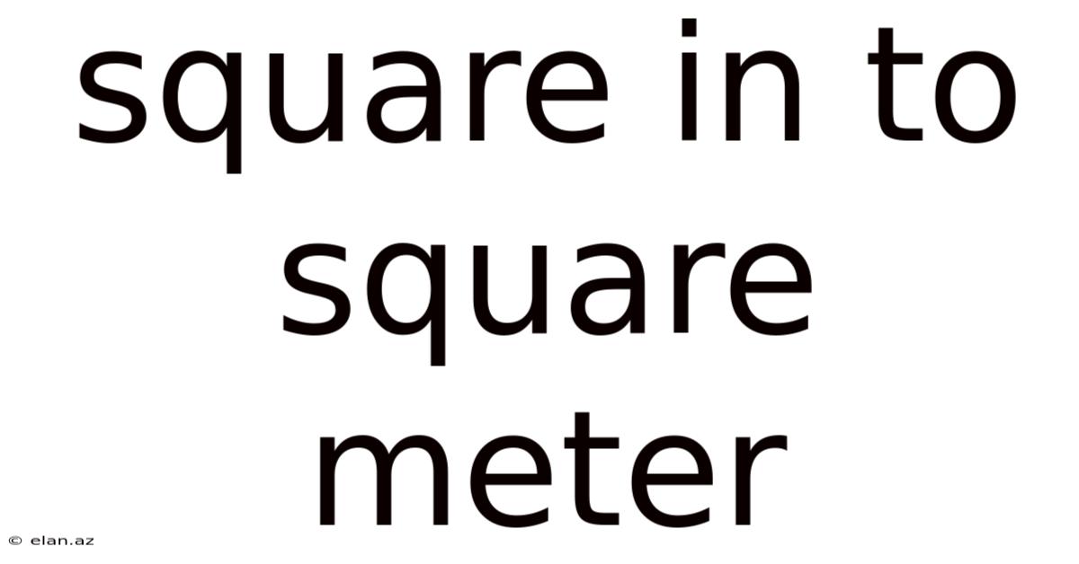 Square In To Square Meter