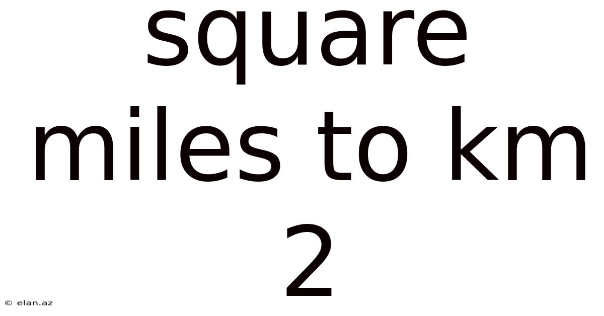 Square Miles To Km 2