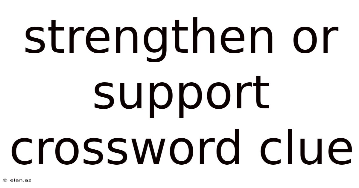 Strengthen Or Support Crossword Clue