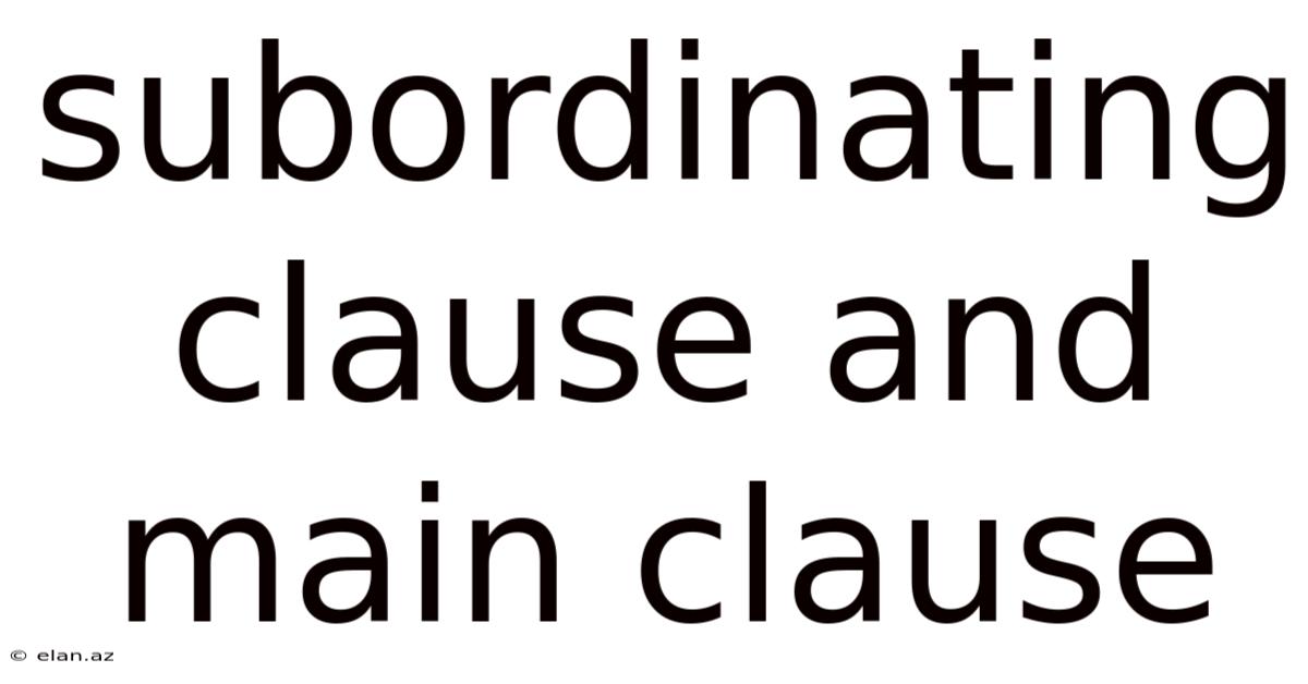 Subordinating Clause And Main Clause