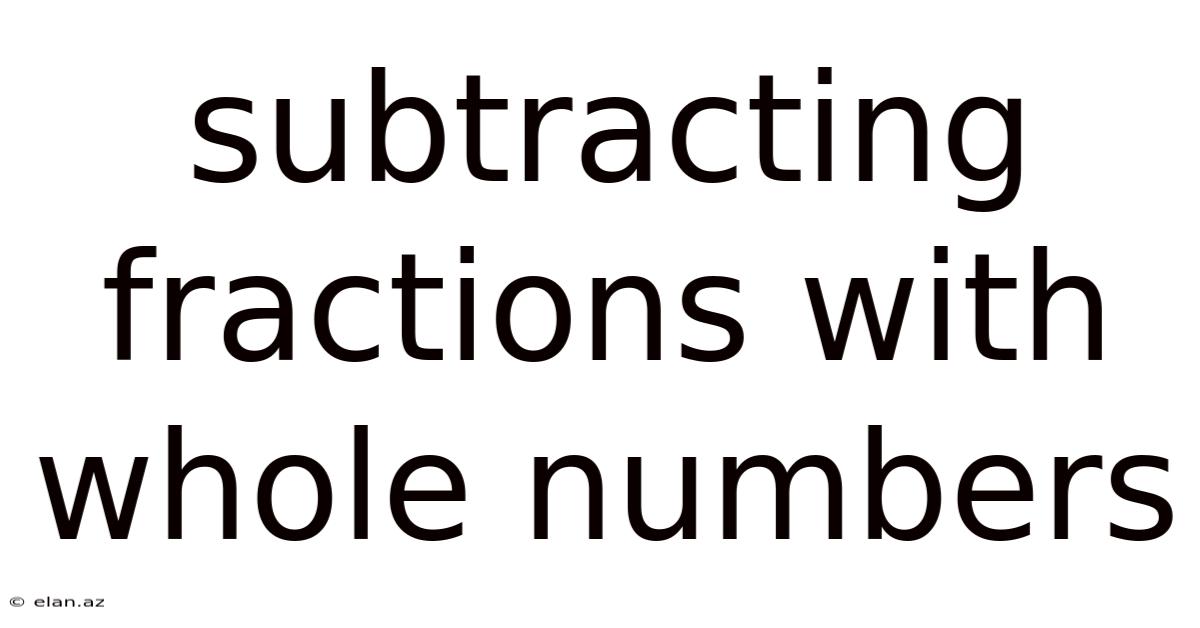 Subtracting Fractions With Whole Numbers