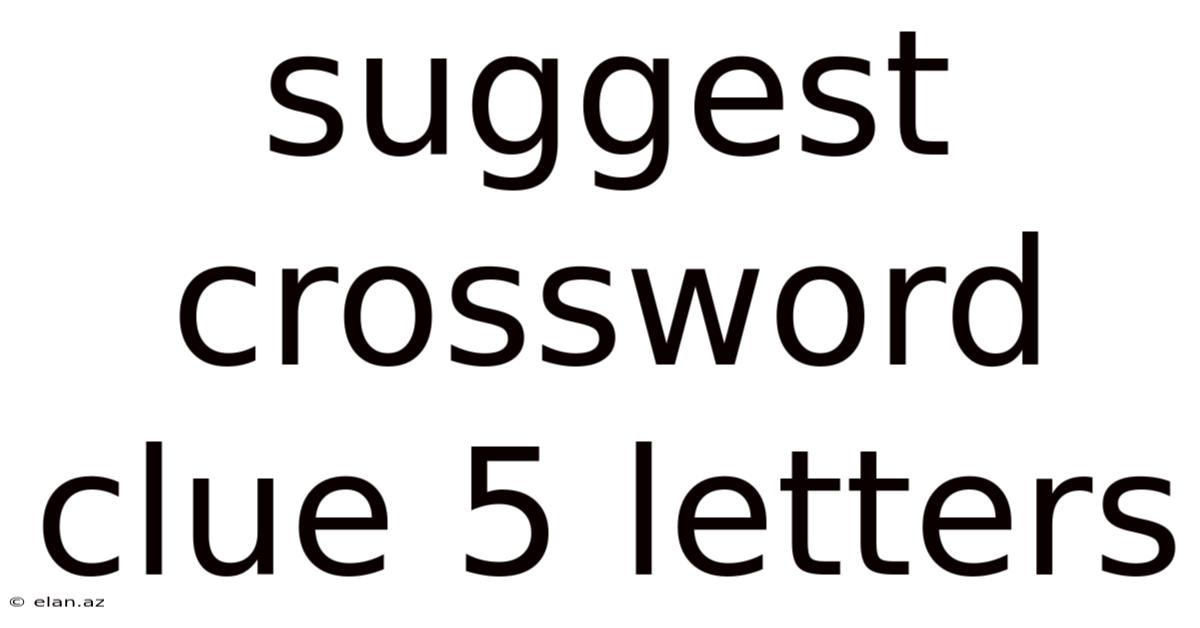 Suggest Crossword Clue 5 Letters