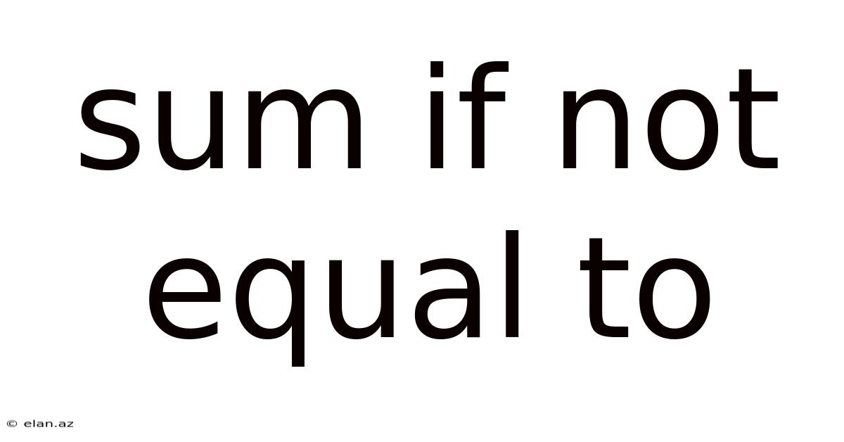 Sum If Not Equal To