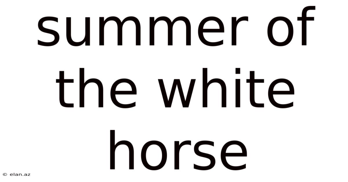 Summer Of The White Horse