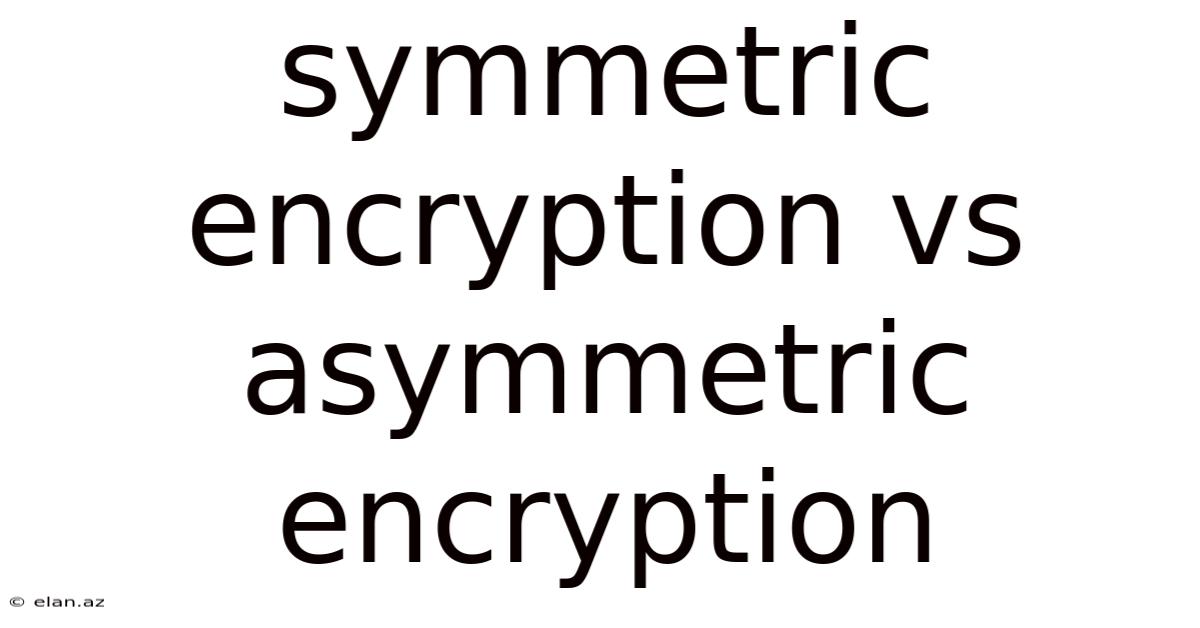 Symmetric Encryption Vs Asymmetric Encryption