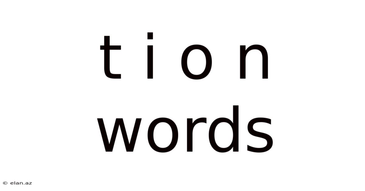 T I O N Words