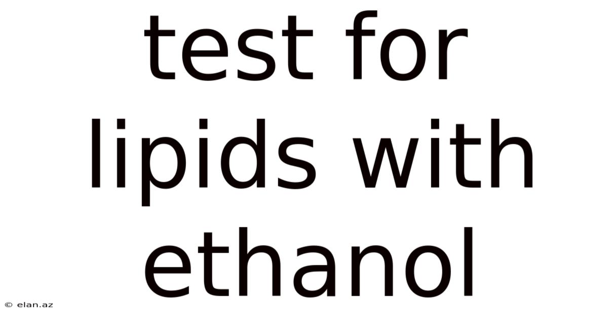 Test For Lipids With Ethanol