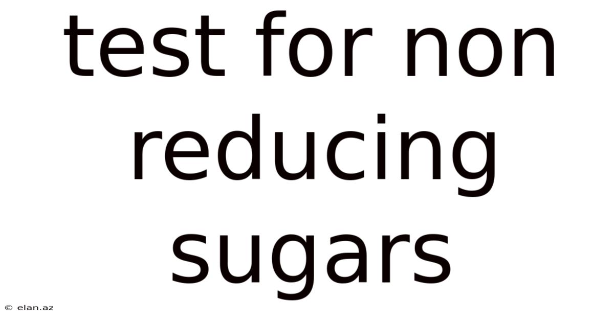 Test For Non Reducing Sugars