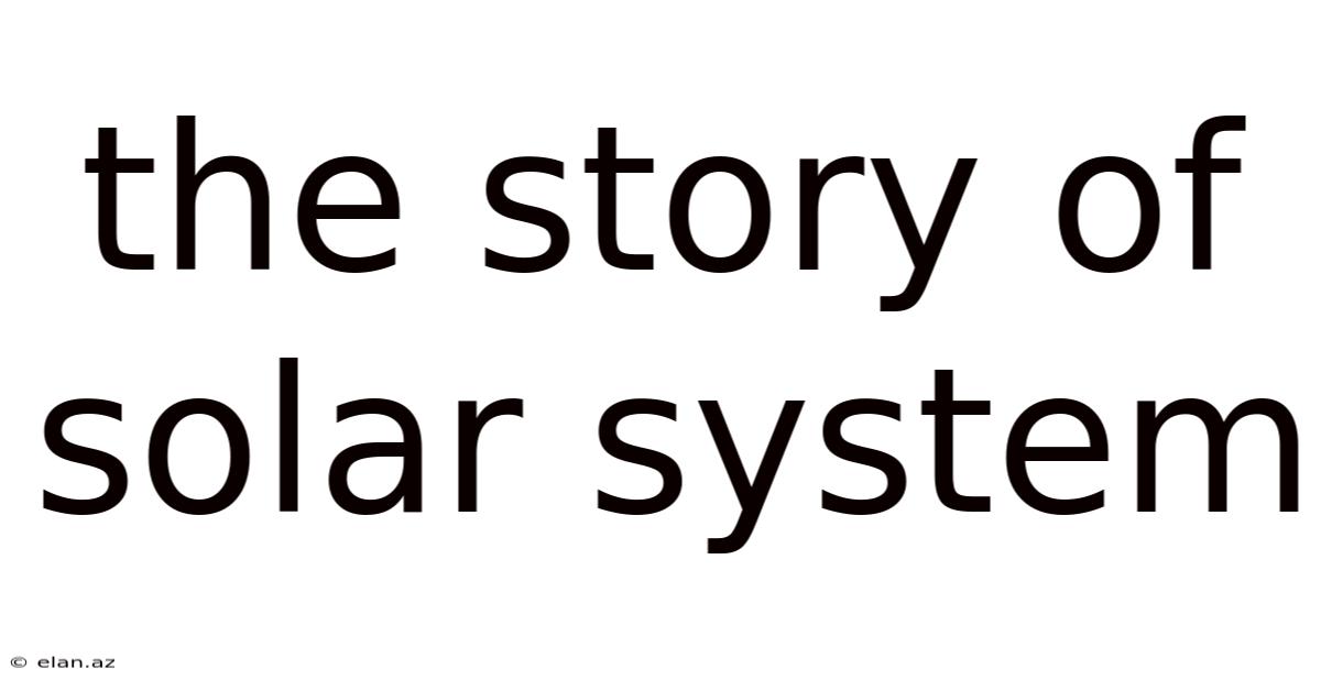 The Story Of Solar System