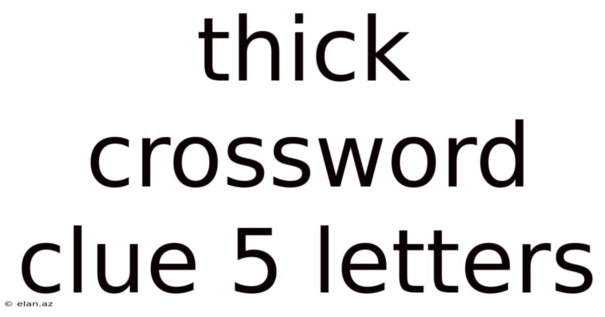 Thick Crossword Clue 5 Letters