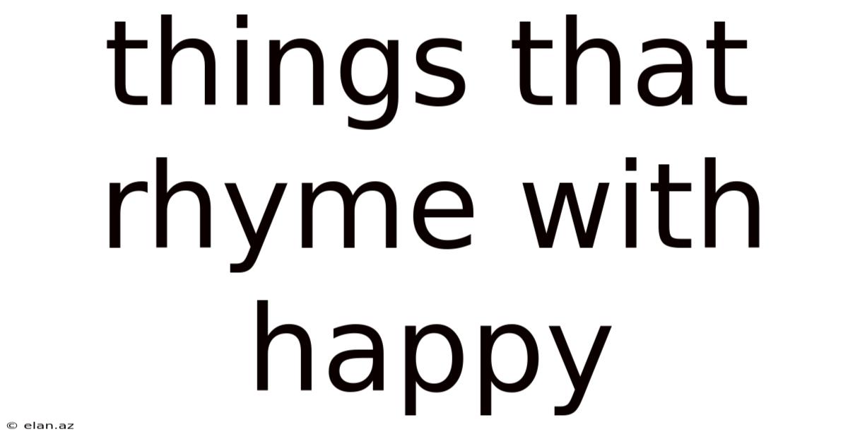Things That Rhyme With Happy