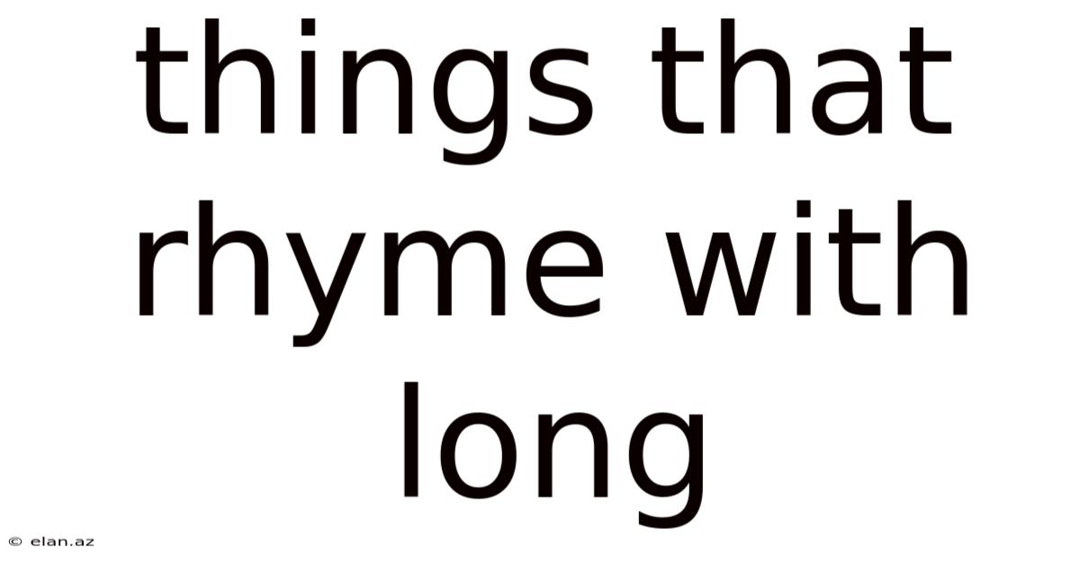Things That Rhyme With Long