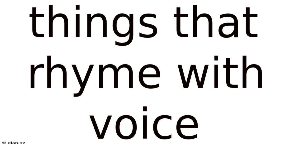Things That Rhyme With Voice