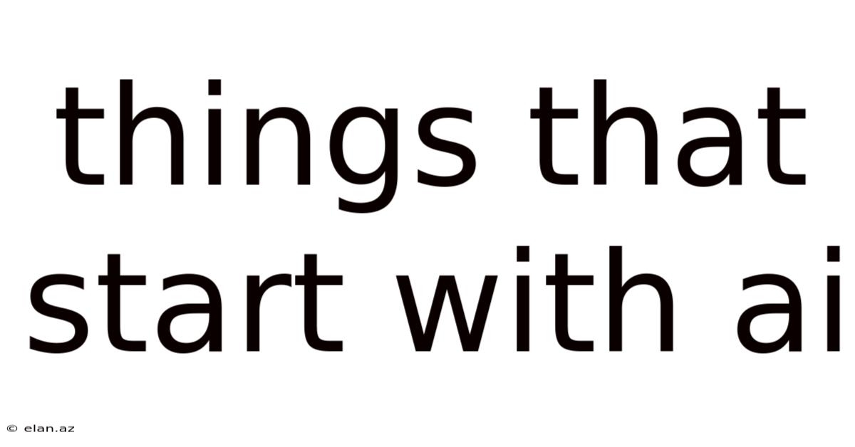 Things That Start With Ai