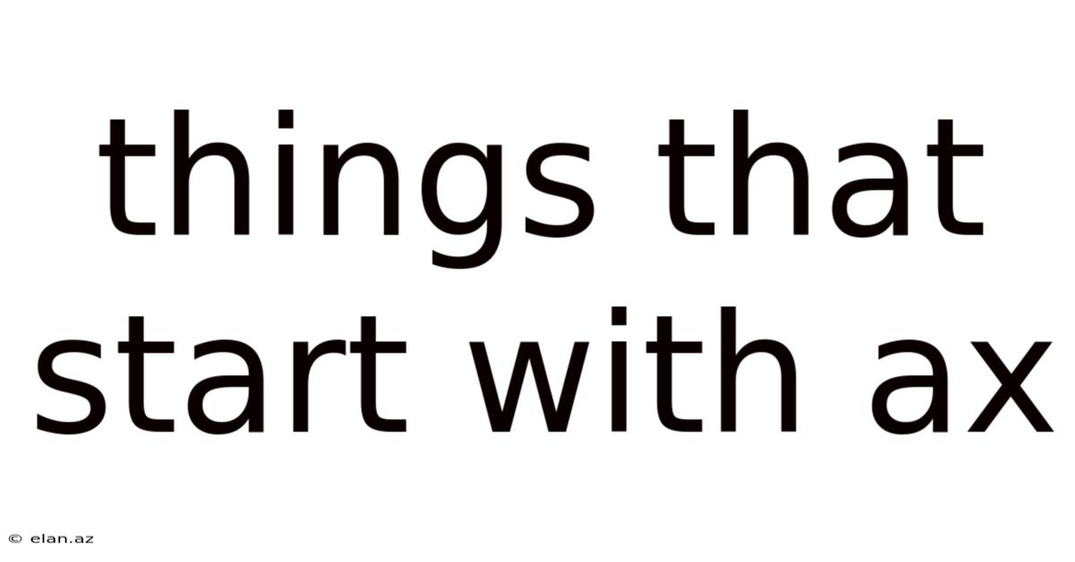 Things That Start With Ax