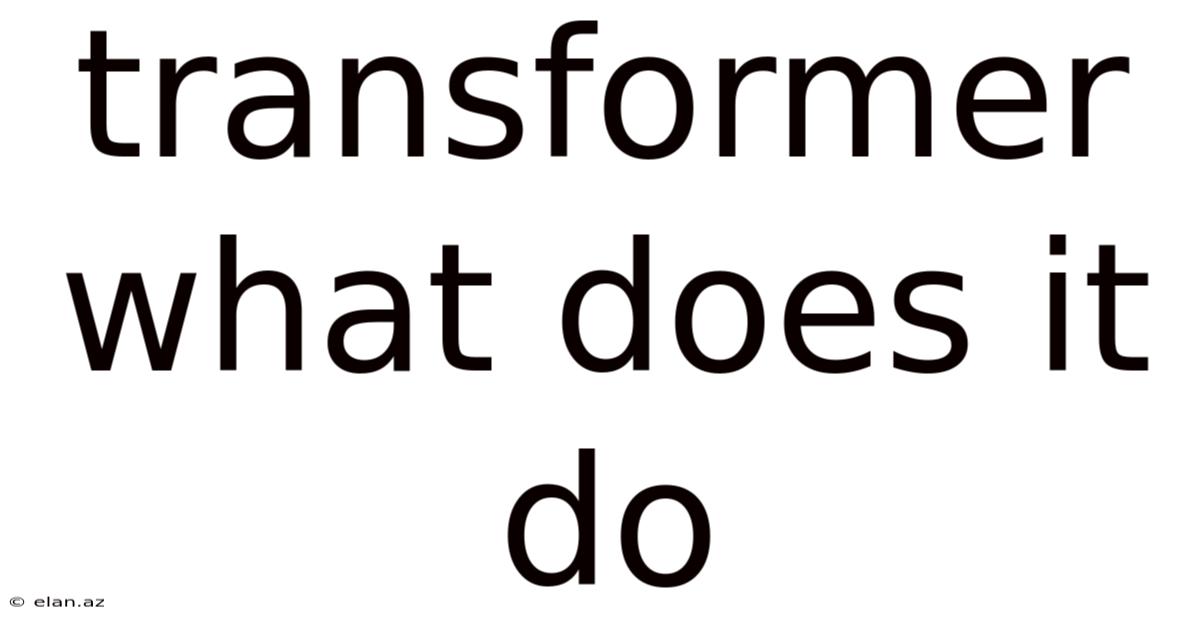 Transformer What Does It Do