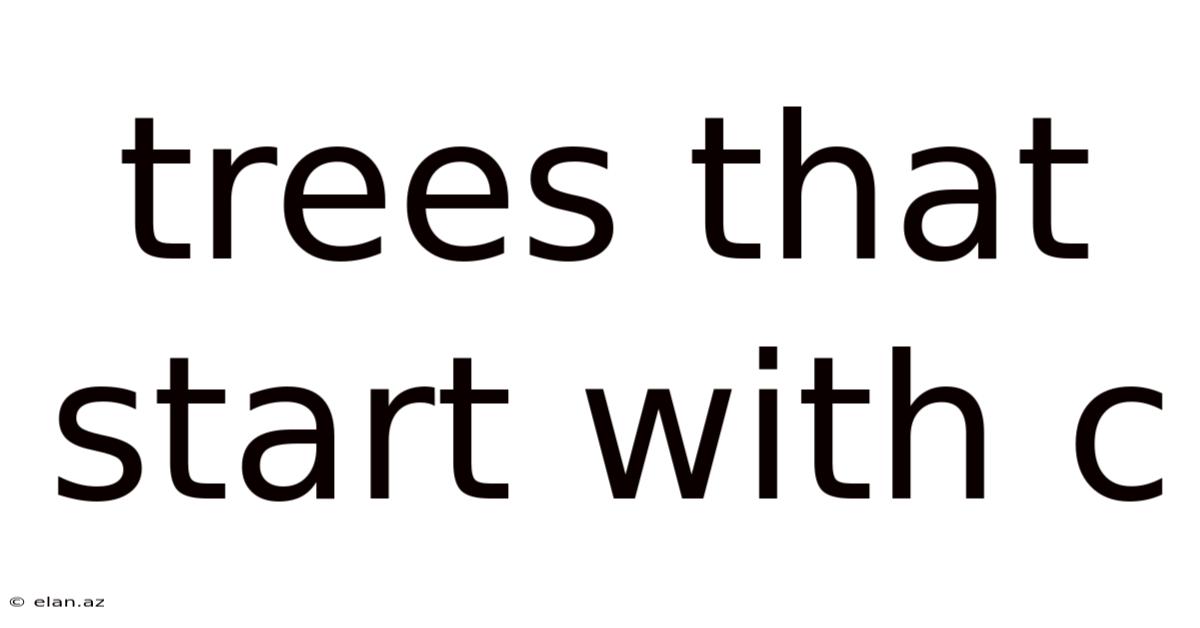 Trees That Start With C