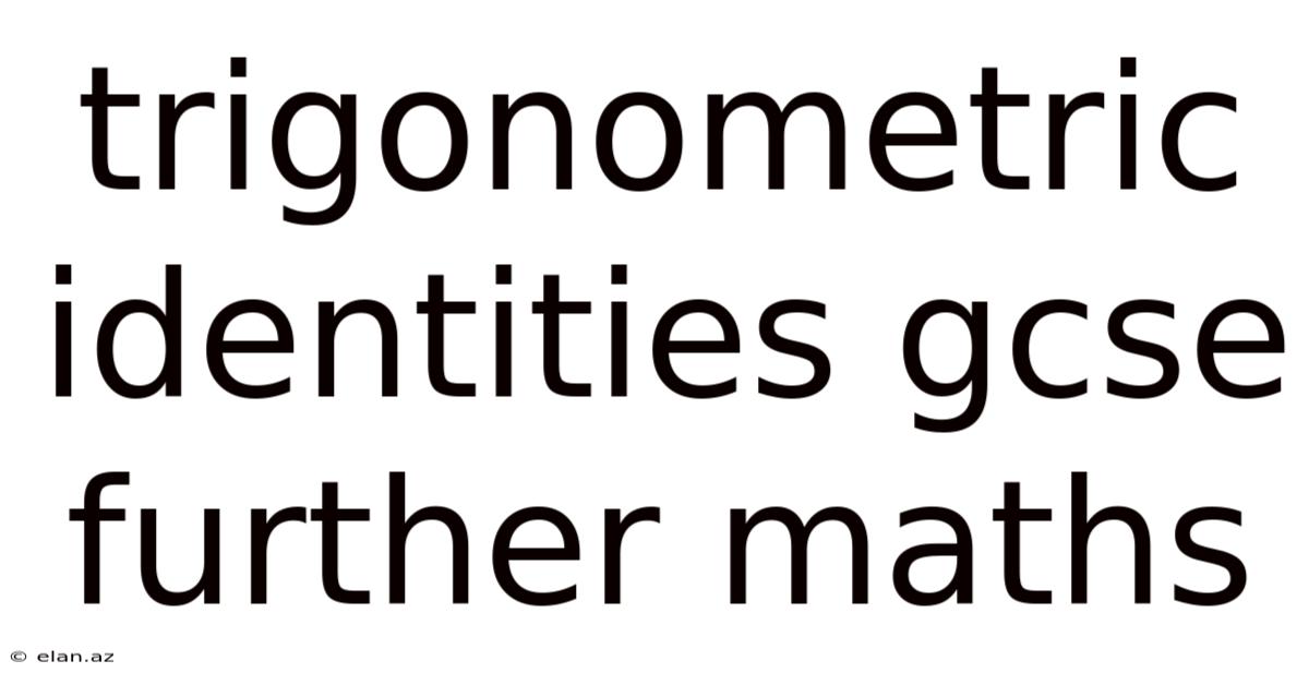 Trigonometric Identities Gcse Further Maths