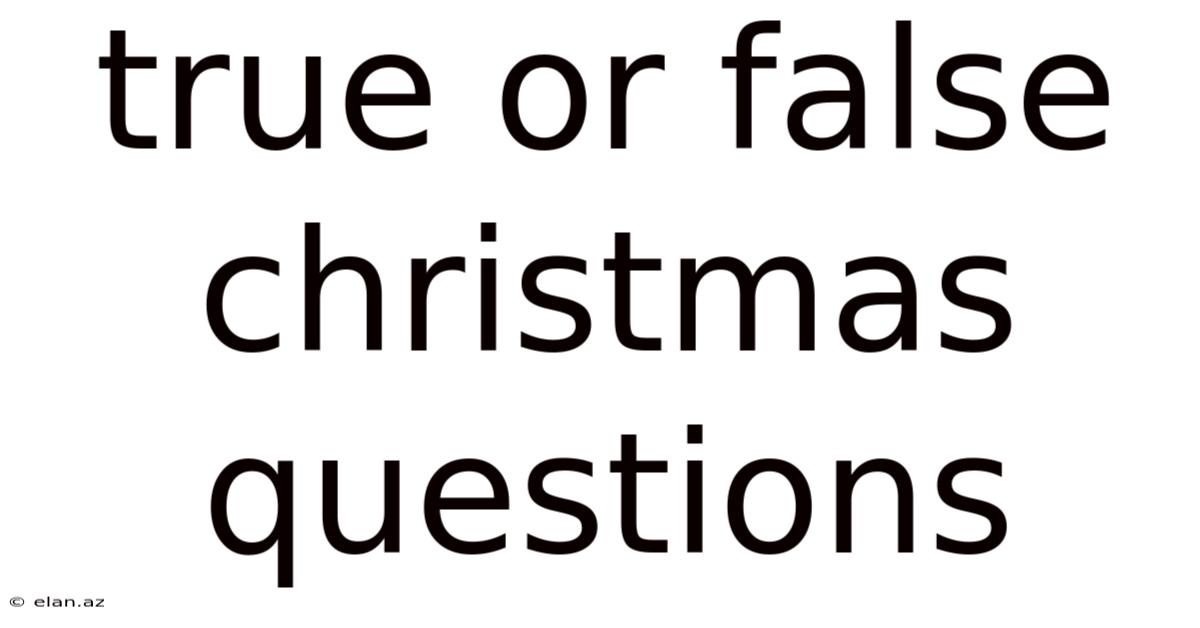 True Or False Christmas Questions