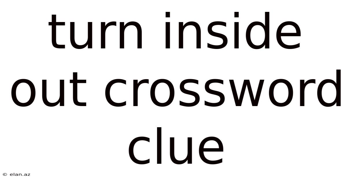 Turn Inside Out Crossword Clue