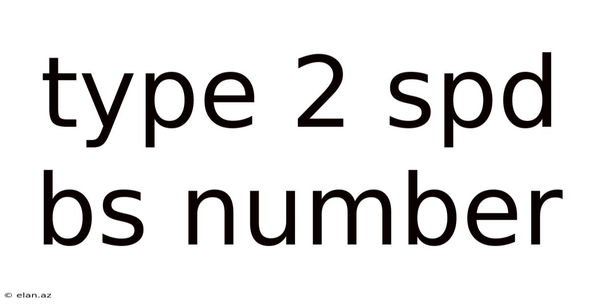 Type 2 Spd Bs Number