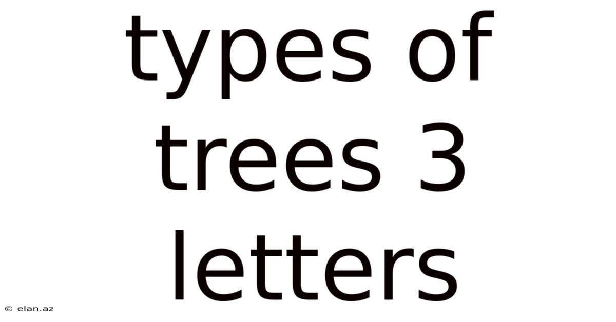 Types Of Trees 3 Letters