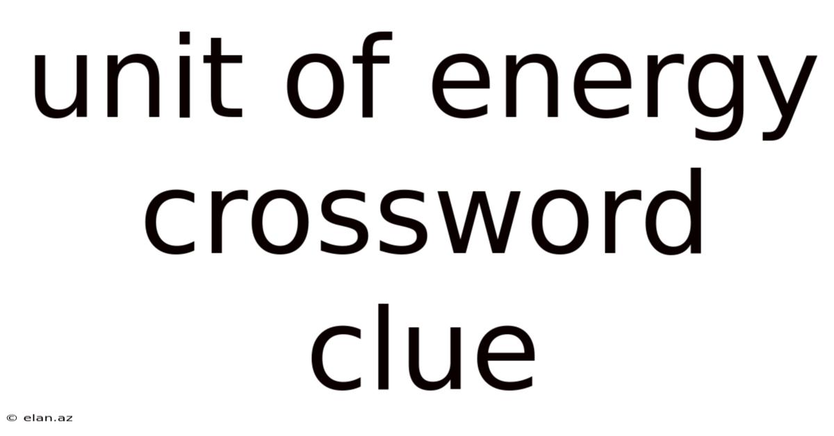Unit Of Energy Crossword Clue
