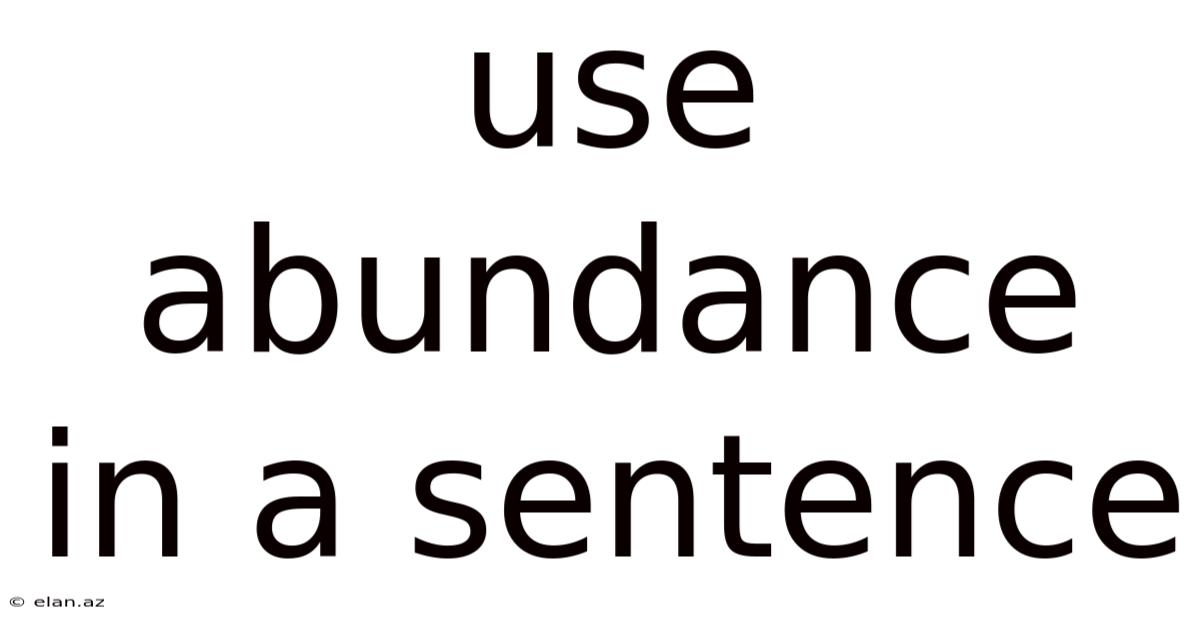 Use Abundance In A Sentence