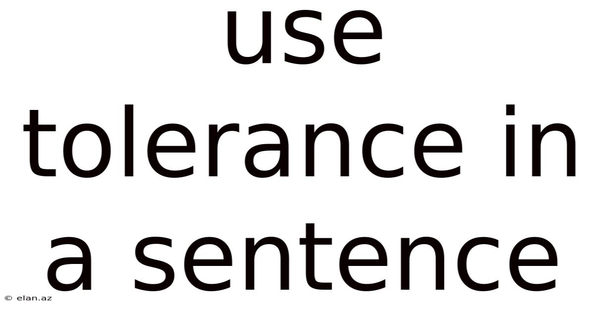 Use Tolerance In A Sentence