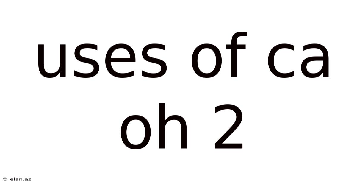 Uses Of Ca Oh 2