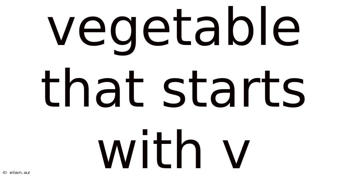 Vegetable That Starts With V