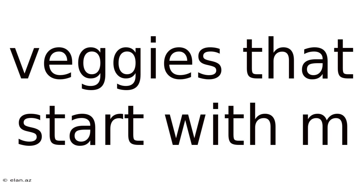 Veggies That Start With M
