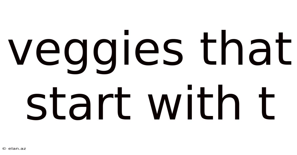 Veggies That Start With T