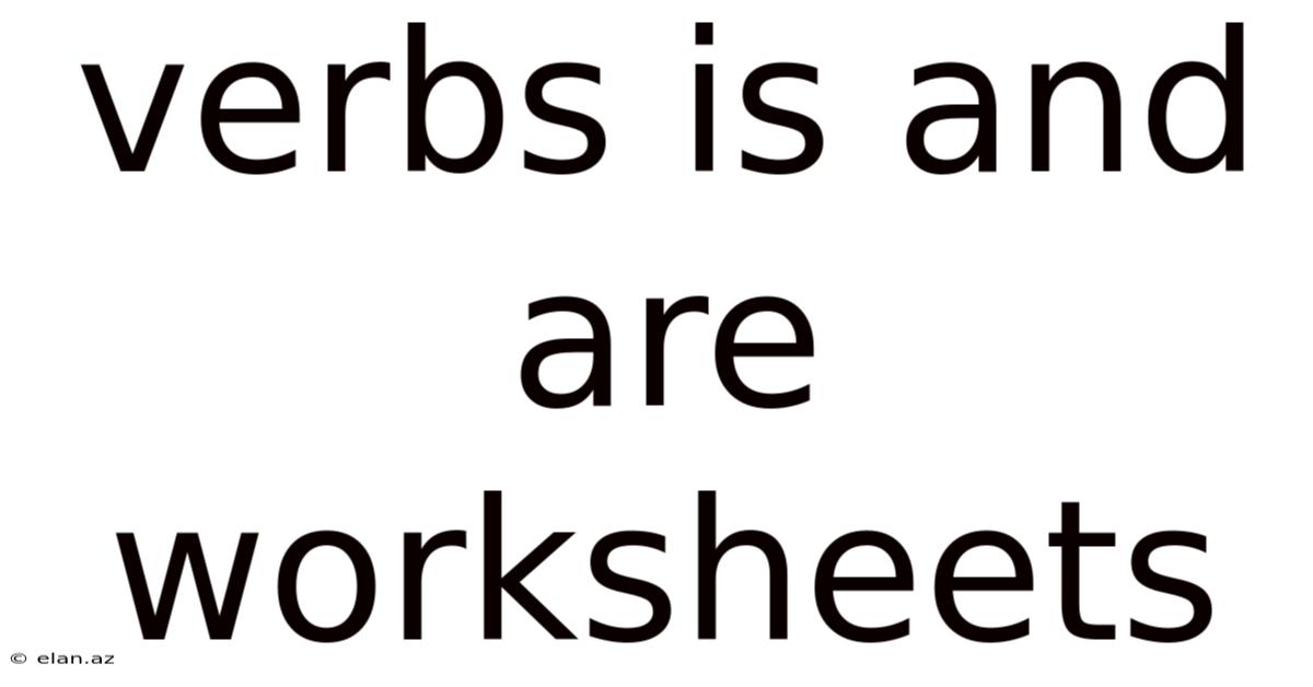 Verbs Is And Are Worksheets