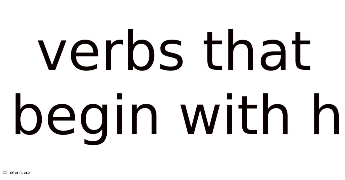 Verbs That Begin With H
