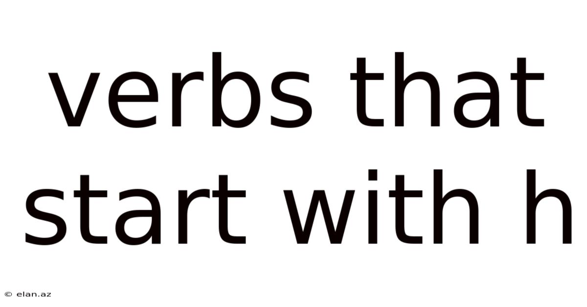 Verbs That Start With H