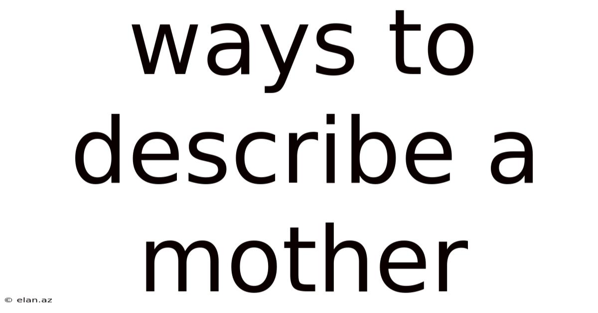 Ways To Describe A Mother