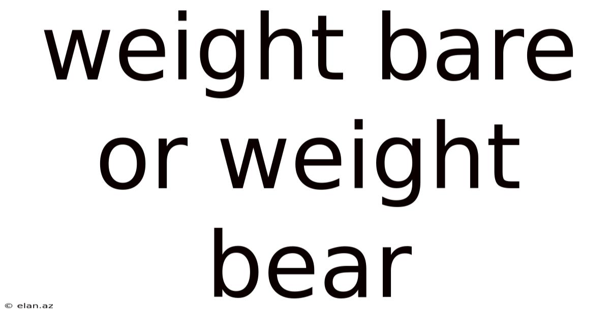 Weight Bare Or Weight Bear