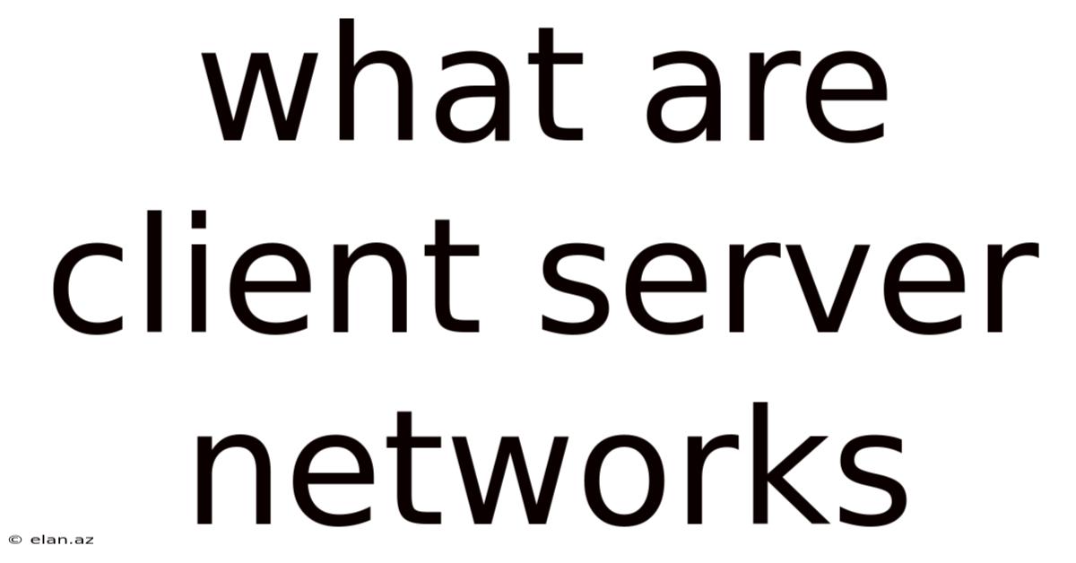 What Are Client Server Networks