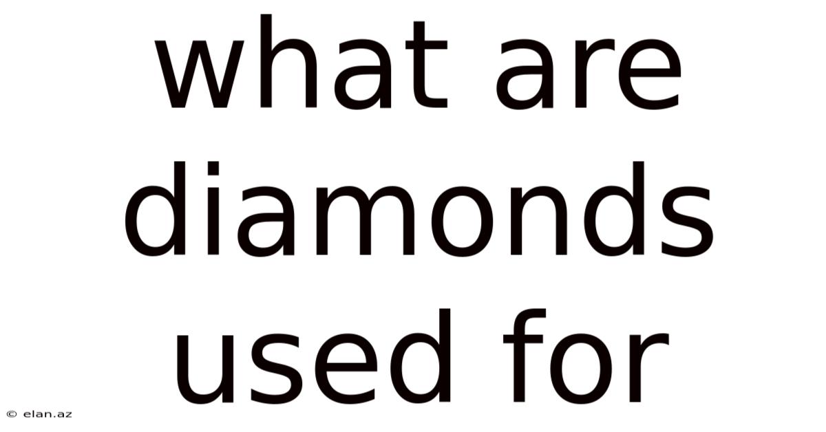 What Are Diamonds Used For